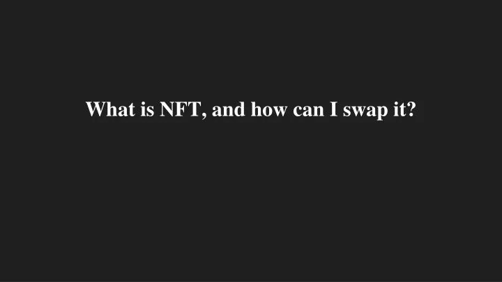 what is nft and how can i swap it