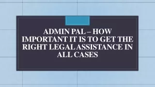 Admin Pal – How Important It is to Get the Right Legal Assistance in All Cases