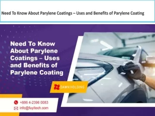 Need To Know About Parylene Coatings – Uses and Benefits of Parylene Coating