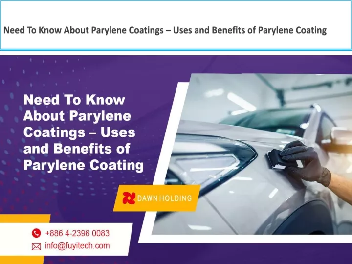 need to know about parylene coatings uses and benefits of parylene coating