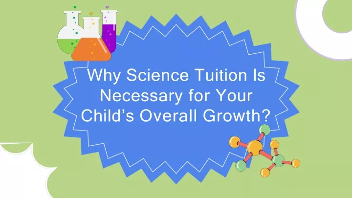 why science tuition is necessary for your child s overall growth