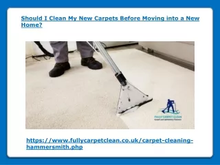should i clean my new carpets before moving into