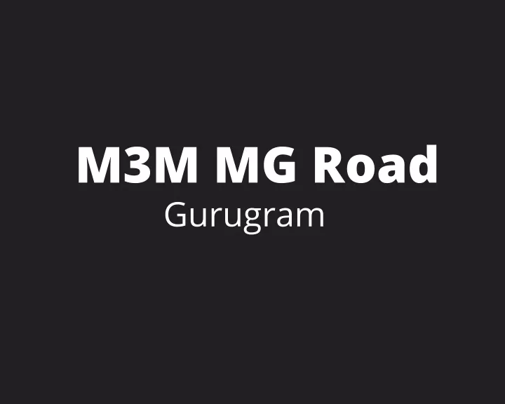 m3m mg road gurugram