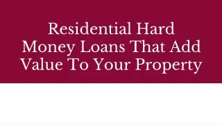 residential hard money loans that add value to your property