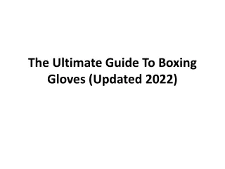 the ultimate guide to boxing gloves updated 2022