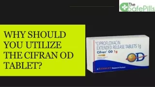 why should you utilize the cifran od tablet