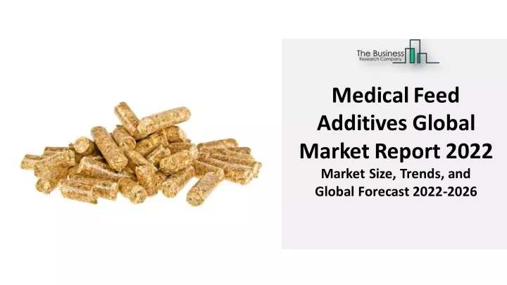 medical feed additives global marketreport 2022