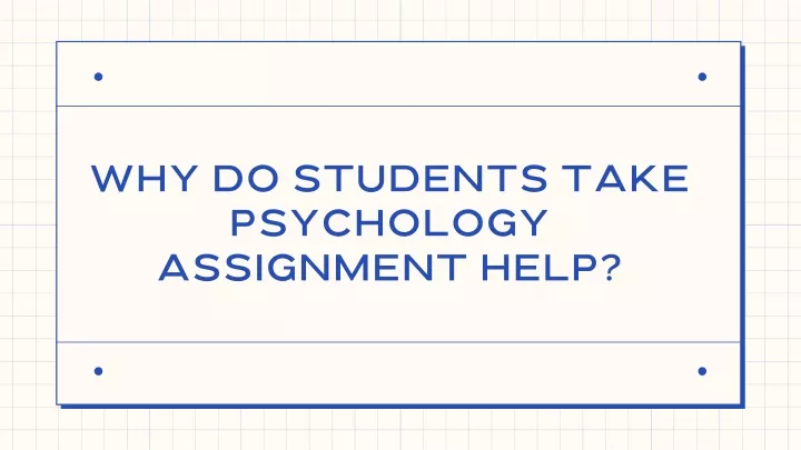 why do students take psychology assignment help