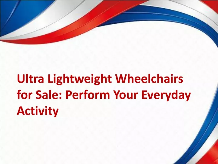 ultra lightweight wheelchairs for sale perform