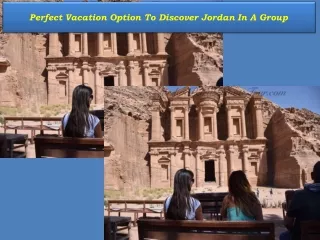 Perfect Vacation Option To Discover Jordan In A Group