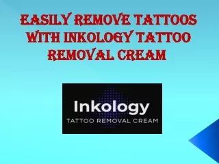 Easily Remove Tattoos with Inkology Tattoo Removal Cream