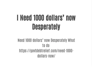 I Need 1000 dollars’ now Desperately