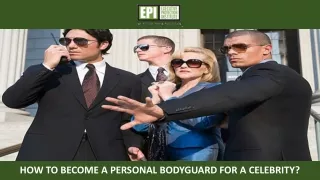 how to become a personal bodyguard for a celebrity