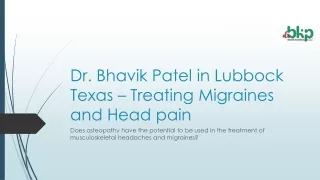 Dr. Bhavik Patel in Lubbock Texas – Treating Migraines and Head pain