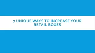 7 unique ways to increase your retail boxes