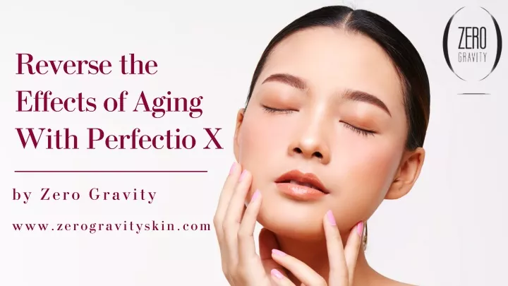 reverse the effects of aging with perfectio x