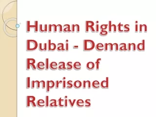 Human Rights in Dubai - Demand Release of Imprisoned Relatives