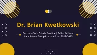 dr brian kwetkowski