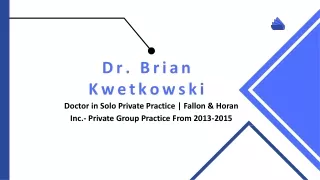 dr brian kwetkowski doctor in solo private