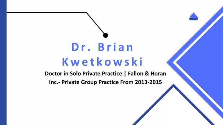 dr brian kwetkowski doctor in solo private