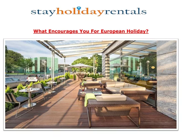 what encourages you for european holiday