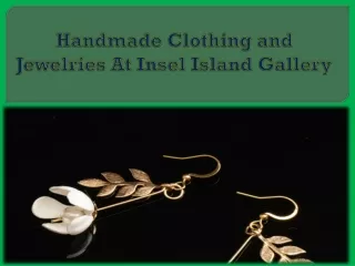 Handmade Clothing and Jewelries At Insel Island Gallery