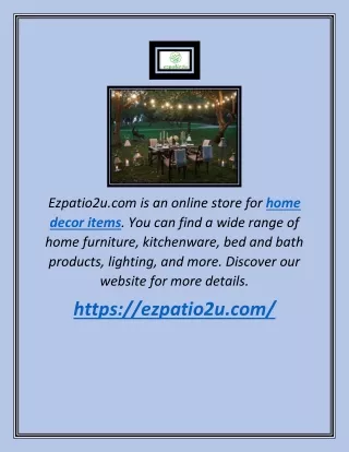 ezpatio2u com is an online store for home decor