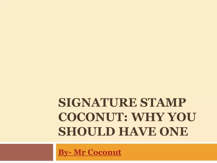 signature stamp coconut why you should have one