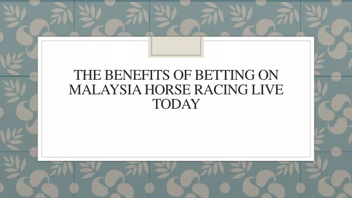 the benefits of betting on malaysia horse racing