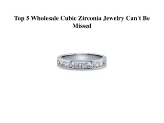 Top 5 Wholesale Cubic Zirconia Jewelry Can't Be Missed
