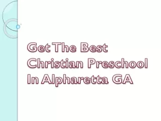 get the best christian preschool in alpharetta ga