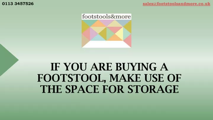 if you are buying a footstool make use of the space for storage