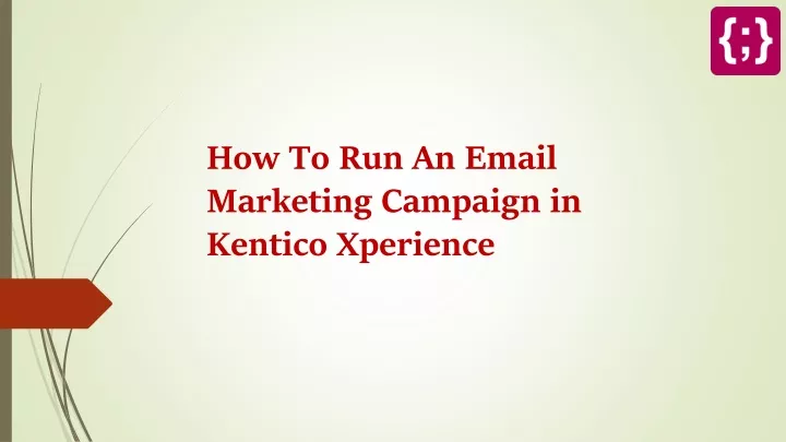 how to run an email marketing campaign in kentico