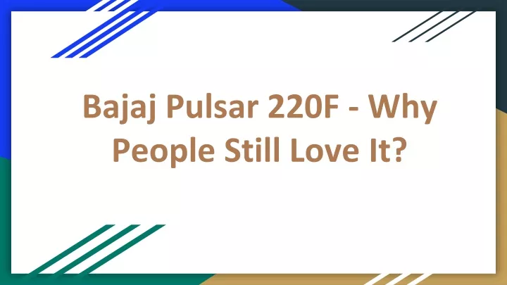 bajaj pulsar 220f why people still love it