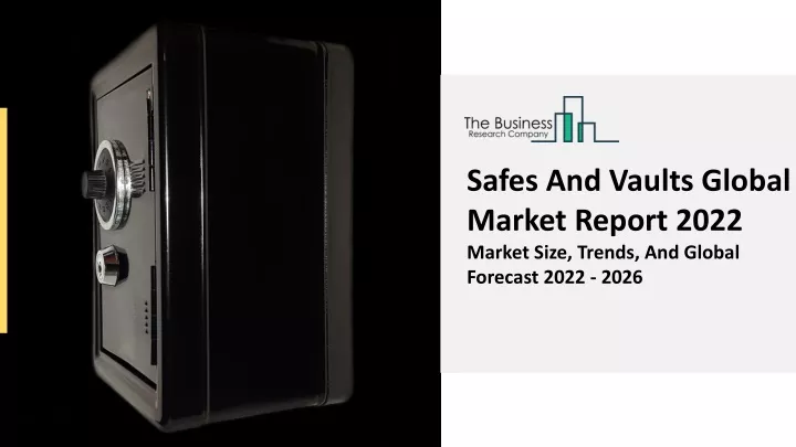 safes and vaults global market report 2022 market