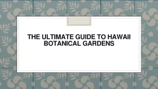 the ultimate guide to hawaii botanical gardens