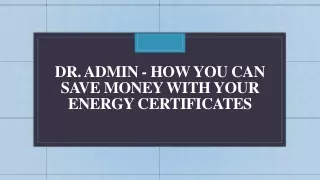 Dr. Admin - How You Can Save Money with Your Energy Certificates