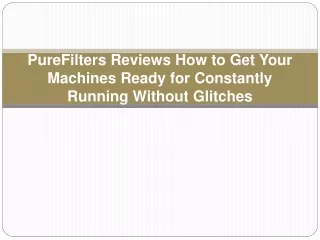 PureFilters Reviews How to Get Your Machines Ready for Constantly Running Without Glitches