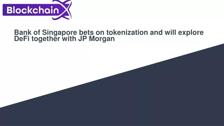 bank of singapore bets on tokenization and will explore defi together with jp morgan
