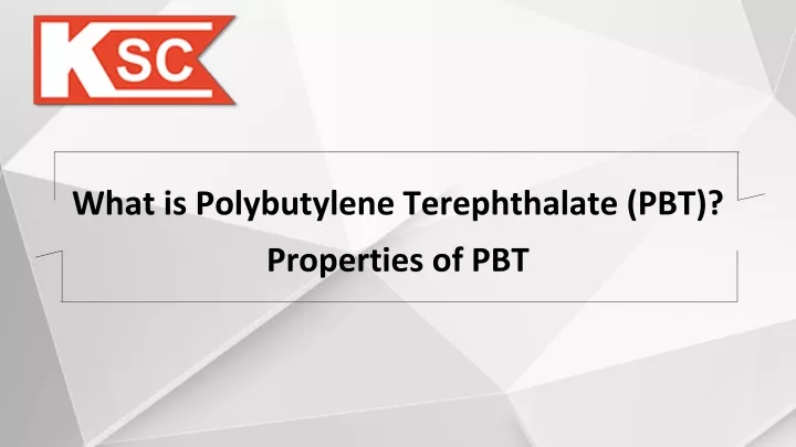 what is polybutylene terephthalate pbt properties