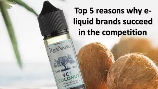 top 5 reasons why e liquid brands succeed