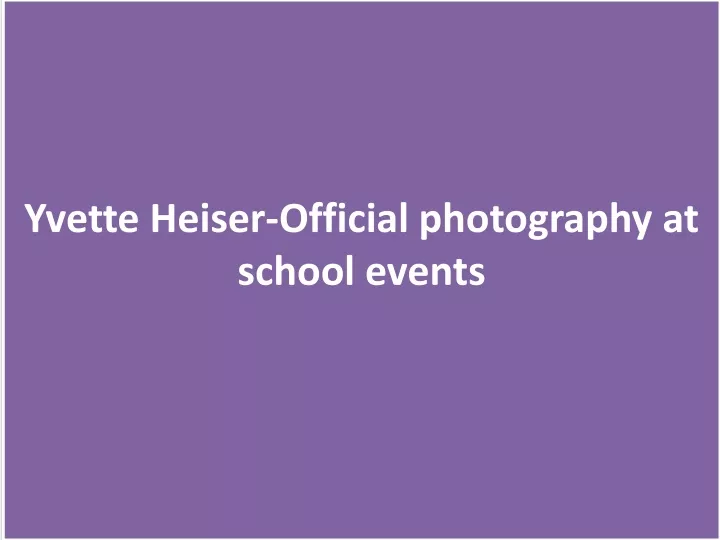 yvette heiser official photography at school events