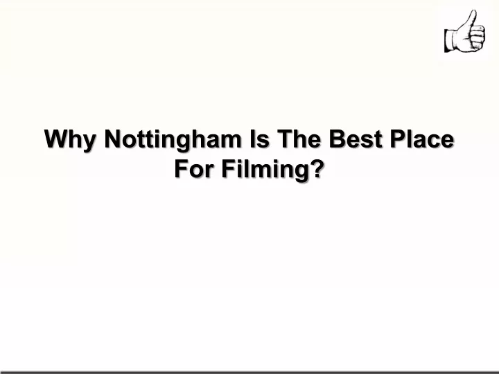 why nottingham is the best place for filming