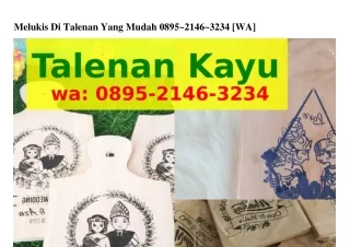 melukis di talenan yang mudah 0895 2146 3234 wa