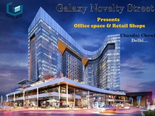 Galaxy Novelty Street | Commercial Space in Chandni Chowk Delhi