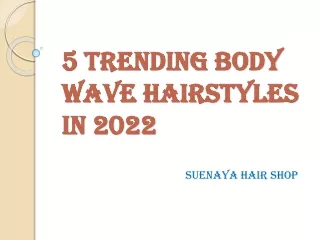 5 trending body wave hairstyles in 2022