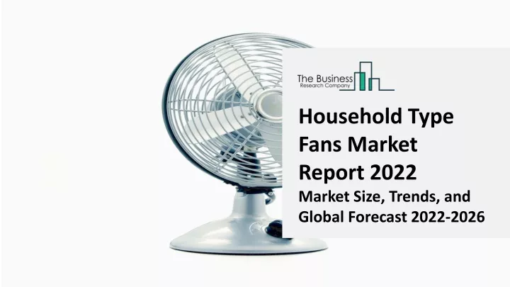 household type fans market report 2022 market