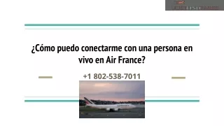 ¿Cómo puedo conectarme con una persona en vivo en Air France?
