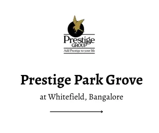 prestige park grove at whitefield bangalore