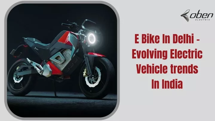 e bike in delhi evolving electric vehicle trends